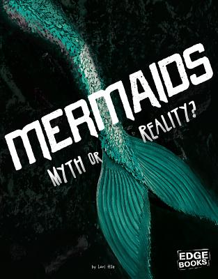 Mermaids: Myth or Reality? - Hile, Lori