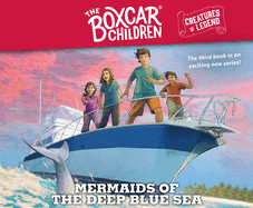 Mermaids of the Deep Blue Sea: The Boxcar Children Creatures of Legend, Book 3 Volume 3