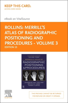 Merrill's Atlas of Radiographic Positioning and Procedures Elsevier - Volume 3 - eBook on Vitalsource (Retail Access Card) - Rollins, Jeannean Hall, and Long, Bruce W, MS, Rt(r)(CV), and Curtis, Tammy