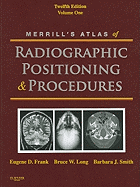 Merrill's Atlas of Radiographic Positioning and Procedures, Volume 1