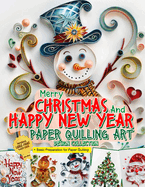 Merry Christmas and Happy New Year Paper Quilling Art Imagination Design Collection: Basic Preparation for Paper Quilling Art and Image Gallery