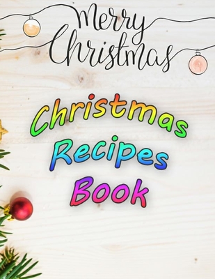 merry christmas christmas recipes book: 8.5 x11 in 50 pages - Edition, Bms