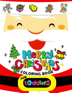 Merry Christmas Coloring Book for Toddlers: Merry X'Mas Coloring for Children, Boy, Girls, Kids Ages 2-4,3-5,4-8 (Santa, Dear, Snowman, Penguin)