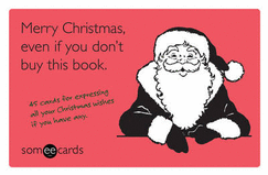 Merry Christmas, Even If You Don't Buy This Book: 45 Cards for Expressing All Your Christmas Wishes If You Have Any