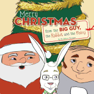 Merry Christmas from the Big Guy, the Rabbit and the Fairy