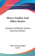 Merry-Garden and Other Stories: Collection of British Authors Tauchnitz Edition