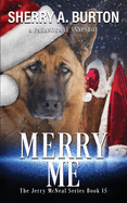 Merry Me: Join Jerry McNeal And His Ghostly K-9 Partner As They Put Their "Gifts" To Good Use.