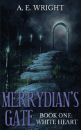 Merrydian's Gate, Book One: White Heart