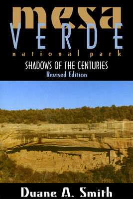 Mesa Verde National Park: Shadows of the Centuries, Revised Edition - Smith, Duane a