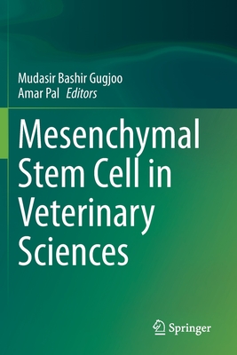 Mesenchymal Stem Cell in Veterinary Sciences - Gugjoo, Mudasir Bashir (Editor), and Pal, Amar (Editor)