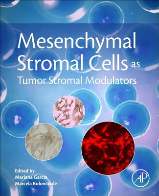 Mesenchymal Stromal Cells as Tumor Stromal Modulators - Bolontrade, Marcela (Editor), and Garca, Mariana (Editor)