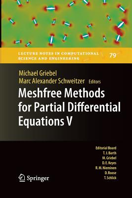 Meshfree Methods for Partial Differential Equations V - Griebel, Michael (Editor), and Schweitzer, Marc Alexander (Editor)