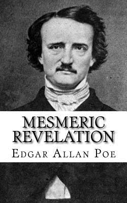 Mesmeric Revelation - Poe, Edgar Allan
