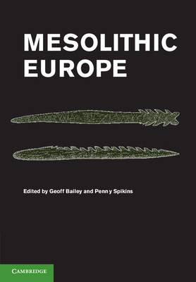 Mesolithic Europe - Bailey, Geoff (Editor), and Spikins, Penny (Editor)