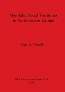 Mesolithic Social Territories in North-west Europe