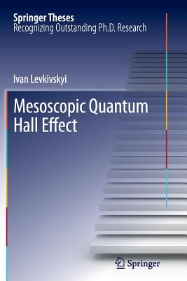 Mesoscopic Quantum Hall Effect - Levkivskyi, Ivan