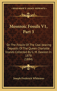 Mesozoic Fossils V1, Part 3: On the Fossils of the Coal Bearing Deposits of the Queen Charlotte Islands Collected by G. M. Dawson in 1878 (1884)