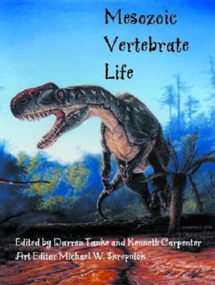 Mesozoic Vertebrate Life - Tanke, Darren H (Editor), and Carpenter, Kenneth (Editor)