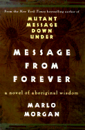 Message from Forever: A Novel of Aboriginal Wisdom - Morgan, Marlo