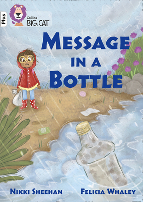 Message in a Bottle: Band 10+/White Plus - Sheehan, Nikki, and Collins Big Cat (Prepared for publication by)