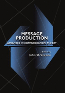 Message Production: Advances in Communication Theory
