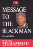 Message to the Blackman in America - Elijah Muhammad, and Muhammad, Elijah