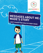 Messages About Me: Wade's Story: A Boy's Quest for Healthy Body Image