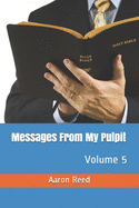Messages From My Pulpit: Volume 5