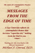 Messages from the Edge of Time: A Lay Cistercian reflects on contemplative themes that increase capacitas dei, making room for God in you.