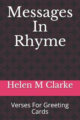 Messages In Rhyme: Verses For Greeting Cards - Clarke, Helen M