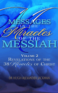 Messages in the Miracles of the Messiah Volume 2: Revelations of the 38 Miracles of Christ