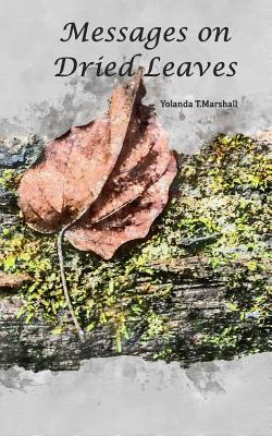 Messages on Dried Leaves - Marshall, Yolanda T