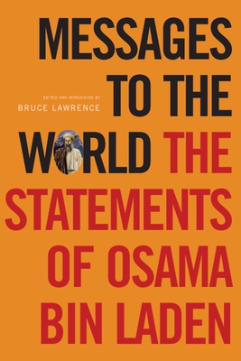 Messages to the World: The Statements of Osama Bin Laden - Bin Laden, Osama, and Lawrence, Bruce (Editor), and Howarth, James (Translated by)