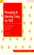 Messaging and Queuing Using the Mqi: Concepts and Analysis, Design and Development