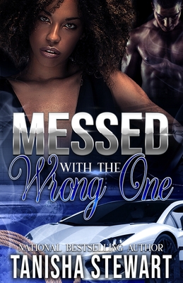 Messed With The Wrong One: An Urban Romance Thriller - Stewart, Tanisha, and Ink, Indie (Editor)