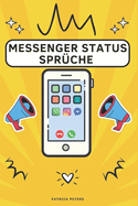 Messenger Status Sprche Sammlung: Kreative Botschaften fr deinen Chat: Instagram I WhatsApp I Facebook I Telegram I Messenger