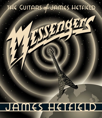 Messengers: The Guitars of James Hetfield - Hetfield, James