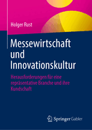 Messewirtschaft Und Innovationskultur: Herausforderungen F?r Eine Repr?sentative Branche Und Ihre Kundschaft