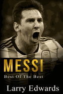 Messi: Best of the Best. Easy to Read for Kids with Stunning Graphics. All You Need to Know about Messi. (Sports Soccer IQ Book for Kids)