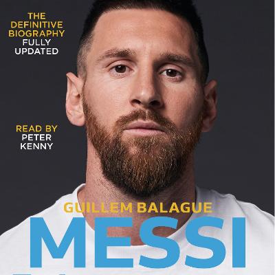 Messi: The must-read biography of the World Cup champion, now fully updated - Balague, Guillem