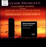 Messiaen: Chamber Works including Quatuor pour la fin du Temps  - Hebrides Ensemble