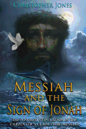 Messiah and the Sign of Jonah: The Ignored Stipulation in the Carpenter's Claim to Be Messiah
