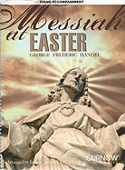 Messiah at Easter: Piano Accompaniment (No CD)