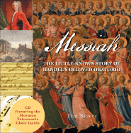 Messiah: The Little-Known Story of Handel's Beloved Oratorio - Slover, Tim, and Owen, Amy (Designer)