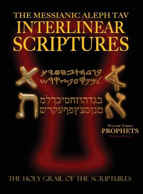 Messianic Aleph Tav Interlinear Scriptures Volume Three the Prophets, Paleo and Modern Hebrew-Phonetic Translation-English, Red Letter Edition Study Bible - Sanford, William H (Compiled by)