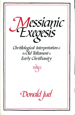 Messianic Exegesis - Juel, Donald