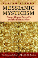 Messianic Mysticism: Moses Hayim Luzzatto and the Padua School