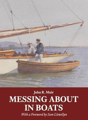 Messing About in Boats - Muir, John R., and Llewellyn, Sam (Foreword by)