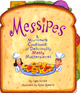 Messipes: A Microwave Cookbook of Deliciously Messy Masterpieces - Gordon, Lynn