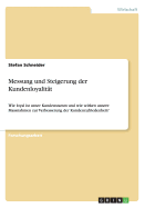 Messung und Steigerung der Kundenloyalit?t: Wie loyal ist unser Kundenstamm und wie wirken unsere Massnahmen zur Verbesserung der Kundenzufriedenheit?